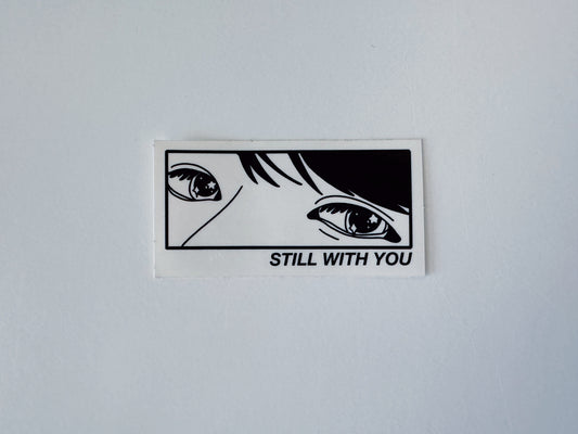 Still With You Transparent Sticker